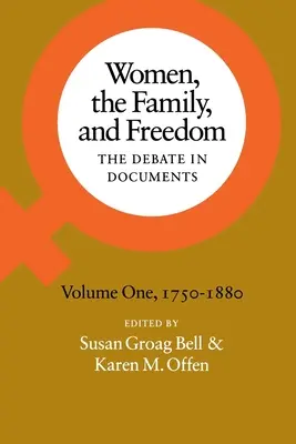 Les femmes, la famille et la liberté : Le débat dans les documents, Volume I, 1750-1880 - Women, the Family, and Freedom: The Debate in Documents, Volume I, 1750-1880