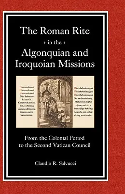 Le rite romain dans les missions algonquiennes et iroquoiennes - The Roman Rite in the Algonquian and Iroquoian Missions