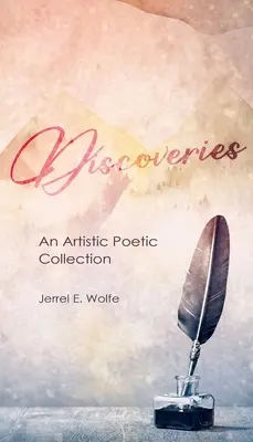 Découvertes : Une collection de poésie artistique - Discoveries: An Artistic Poetic Collection