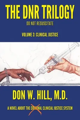 La trilogie DNR : Volume 3 : Clinical Justice - The DNR Trilogy: Volume 3: Clinical Justice