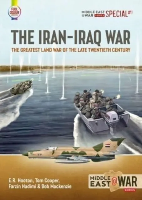 La guerre Iran-Irak - La plus grande guerre terrestre de la fin du XXe siècle - Iran-Iraq War - The Greatest Land War of the Late Twentieth Century