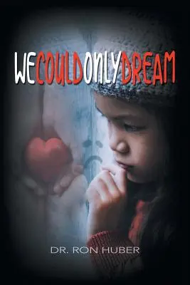 Nous ne pourrions que rêver - We Could Only Dream