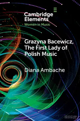 Grazyna Bacewicz, la première dame de la musique polonaise - Grazyna Bacewicz, the 'First Lady of Polish Music'