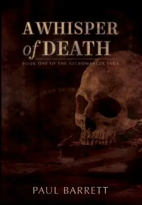 Un murmure de mort : La Saga du Nécromancien Livre Un - A Whisper of Death: The Necromancer Saga Book One