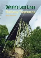 Les lignes perdues de Grande-Bretagne - Trésors ferroviaires (Welbourn Nigel (Auteur)) - Britain's Lost Lines - Railway Treasures (Welbourn Nigel (Author))