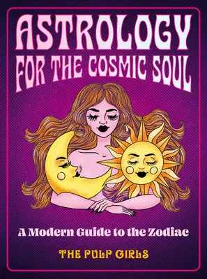 L'astrologie pour l'âme cosmique : un guide moderne du zodiaque - Astrology for the Cosmic Soul: A Modern Guide to the Zodiac