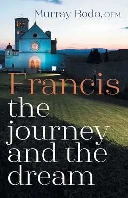 François : Le voyage et le rêve - Francis: The Journey and the Dream