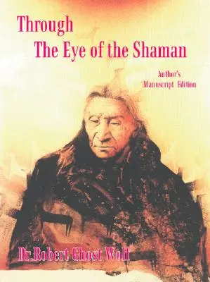 À travers l'œil du chaman - les retours du Nagual - Through the Eye of the Shaman - the Nagual Returns