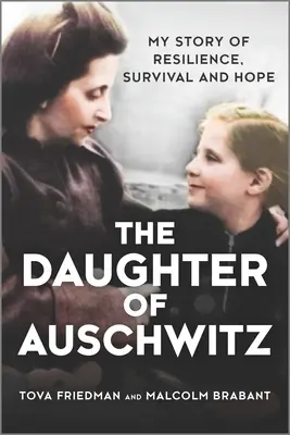 La fille d'Auschwitz : Mon histoire de résilience, de survie et d'espoir - The Daughter of Auschwitz: My Story of Resilience, Survival and Hope