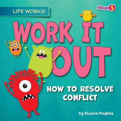 Comment résoudre les conflits - Work It Out: How to Resolve Conflict