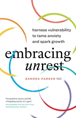 Embrasser l'agitation : Exploiter la vulnérabilité pour apprivoiser l'anxiété et stimuler la croissance - Embracing Unrest: Harness Vulnerability to Tame Anxiety and Spark Growth
