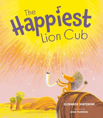 Le lionceau le plus heureux - The Happiest Lion Cub