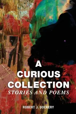 Une curieuse collection : Histoires et poèmes - A Curious Collection: Stories and Poems