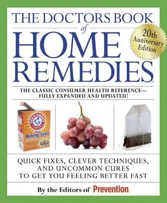Le livre des médecins sur les remèdes maison : Des solutions rapides, des techniques astucieuses et des remèdes peu communs pour vous sentir mieux rapidement. - The Doctors Book of Home Remedies: Quick Fixes, Clever Techniques, and Uncommon Cures to Get You Feeling Better Fast