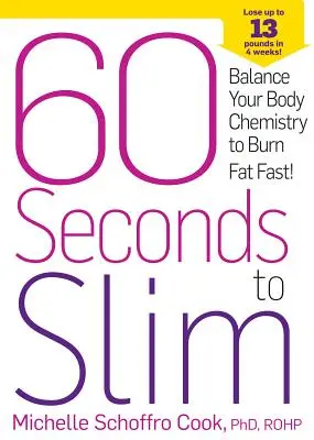 60 secondes pour mincir : équilibrez la chimie de votre corps pour brûler les graisses rapidement ! - 60 Seconds to Slim: Balance Your Body Chemistry to Burn Fat Fast!