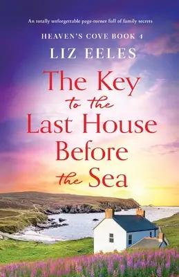La clé de la dernière maison avant la mer : Un page-turner inoubliable plein de secrets de famille - The Key to the Last House Before the Sea: A totally unforgettable page-turner full of family secrets