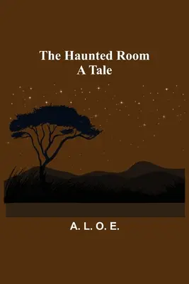 La chambre hantée : Un conte - The Haunted Room: A Tale