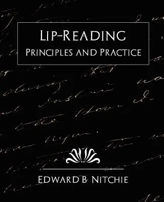 Principes et pratique de la lecture labiale (nouvelle édition) - Lip-Reading Principles and Practice (New Edition)