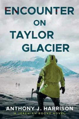 Rencontre sur le glacier Taylor - Un roman de Jeremiah Boone - Encounter On Taylor Glacier - A Jeremiah Boone Novel