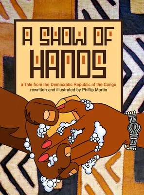 A Show of Hands : Un conte de la République démocratique du Congo - A Show of Hands: A Tale from the Democratic Republic of the Congo