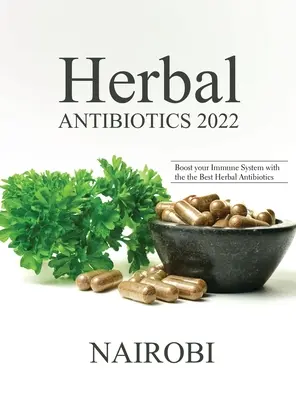 Antibiotiques à base de plantes 2022 : Renforcez votre système immunitaire avec les meilleurs antibiotiques à base de plantes - Herbal Antibiotics 2022: Boost your Immune System with the the Best Herbal Antibiotics