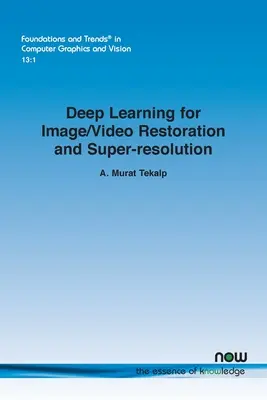 Apprentissage profond pour la restauration et la super-résolution d'images et de vidéos - Deep Learning for Image/Video Restoration and Super-resolution