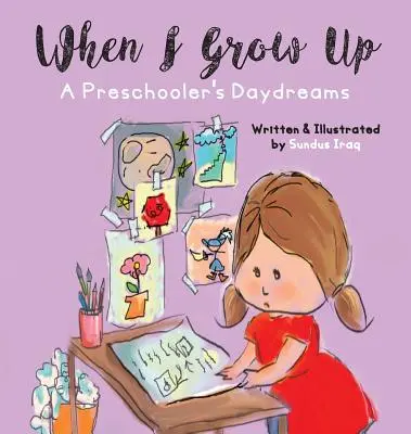 Quand je serai grand : Les rêves d'un enfant d'âge préscolaire - When I Grow Up: A Preschooler's Daydreams
