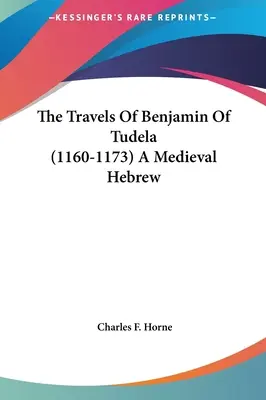 Les voyages de Benjamin de Tudela (1160-1173) Un hébreu médiéval - The Travels Of Benjamin Of Tudela (1160-1173) A Medieval Hebrew