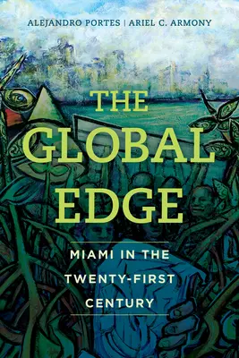 L'avant-garde mondiale : Miami au XXIe siècle - The Global Edge: Miami in the Twenty-First Century