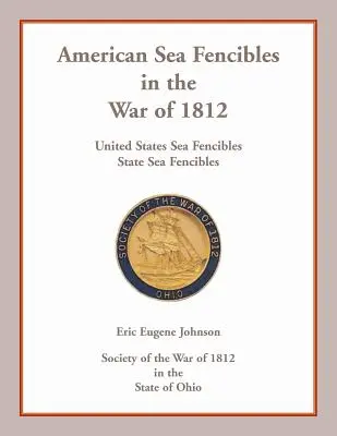 Fencibles de la mer américains pendant la guerre de 1812 : Fencibles de la mer des États-Unis, Fencibles de la mer de l'État - American Sea Fencibles in the War of 1812: United States Sea Fencibles, State Sea Fencibles