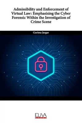 Admissibilité et application du droit virtuel : L'accent mis sur la cyber-législation dans le cadre de l'enquête sur la scène de crime - Admissibility and Enforcement of Virtual Law: Emphasising the Cyber Forensic Within the Investigation of Crime Scene
