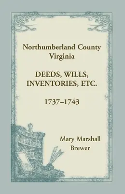 Comté de Northumberland, Virginie Actes, testaments, inventaires, etc., 1737-1743 - Northumberland County, Virginia Deeds, Wills, Inventories, etc., 1737-1743