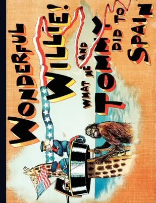 Wonderful Willie ! Ce que lui et Tommy ont fait à l'Espagne - Wonderful Willie!: What He and Tommy Did to Spain