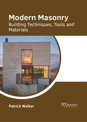 La maçonnerie moderne : Techniques de construction, outils et matériaux - Modern Masonry: Building Techniques, Tools and Materials