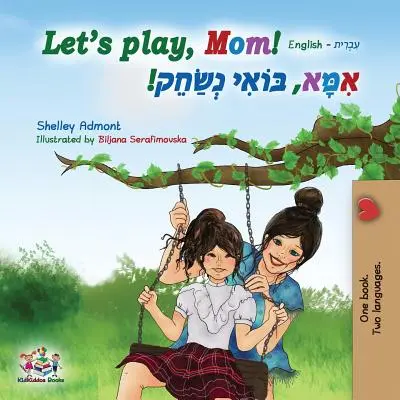 Jouons, maman ! Anglais Hébreu - Let's play, Mom!: English Hebrew