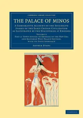 Le palais de Minos : Un récit comparatif des étapes successives de la civilisation crétoise primitive, illustré par les découvertes de K - The Palace of Minos: A Comparative Account of the Successive Stages of the Early Cretan Civilization as Illustrated by the Discoveries at K