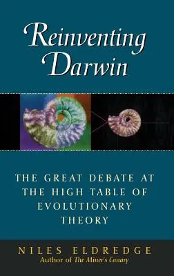 Réinventer Darwin : Le grand débat à la table d'honneur de la théorie de l'évolution - Reinventing Darwin: The Great Debate at the High Table of Evolutionary Theory