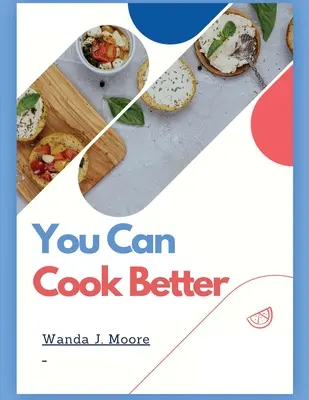 Vous pouvez mieux cuisiner : Mon livre de recettes de cuisine - You Can Cook Better: My Cooking Recipe Book