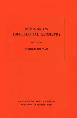 Séminaire sur la géométrie différentielle. (Am-102), Volume 102 - Seminar on Differential Geometry. (Am-102), Volume 102