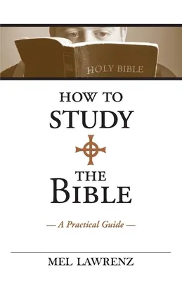 Comment étudier la Bible : Un guide pratique - How to Study the Bible: A Practical Guide