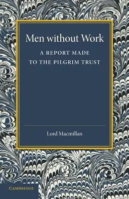 Les hommes sans travail : Un rapport fait au Pilgrim Trust - Men Without Work: A Report Made to the Pilgrim Trust
