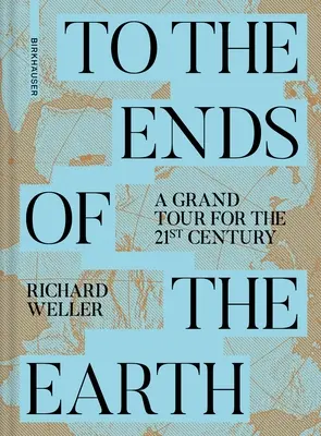 Au bout du monde : Un grand tour pour le 21e siècle - To the Ends of the Earth: A Grand Tour for the 21st Century
