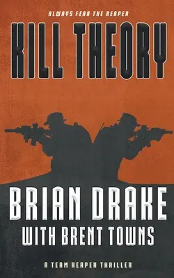 Kill Theory : Un thriller de l'équipe des faucheurs - Kill Theory: A Team Reaper Thriller