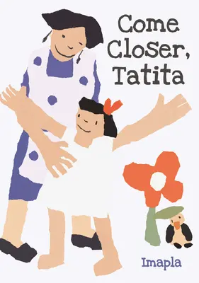 Viens plus près, Tatita - Come Closer, Tatita