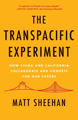 L'expérience transpacifique : Comment la Chine et la Californie collaborent et rivalisent pour notre avenir - The Transpacific Experiment: How China and California Collaborate and Compete for Our Future