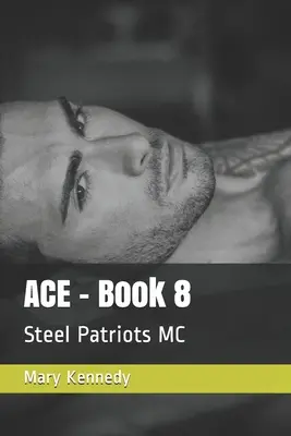 ACE - Livre 8 : Steel Patriots MC - ACE - Book 8: Steel Patriots MC