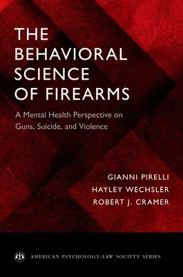 La science comportementale des armes à feu : Une perspective de santé mentale sur les armes à feu, le suicide et la violence - The Behavioral Science of Firearms: A Mental Health Perspective on Guns, Suicide, and Violence