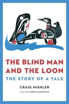 L'aveugle et le plongeon : L'histoire d'un conte - The Blind Man and the Loon: The Story of a Tale