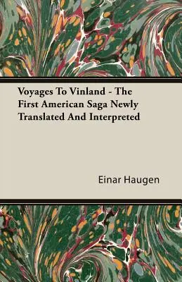 Voyages au Vinland - La première saga américaine nouvellement traduite et interprétée - Voyages To Vinland - The First American Saga Newly Translated And Interpreted