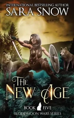 Le Nouvel Âge : Livre 5 des Guerres de la Lune de Sang (une série de romans paranormaux pour métamorphes) - The New Age: Book 5 of the Bloodmoon Wars (a Paranormal Shifter Romance Series)